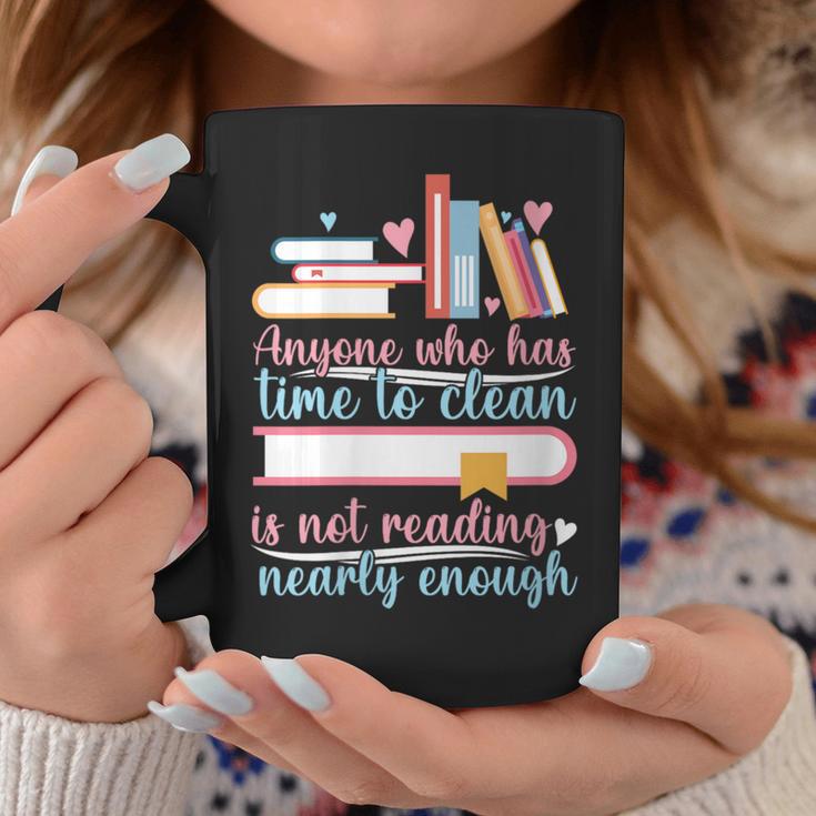 Book Reading Anyone Has Time To Clean Not Reading Enough Graphic Print Coffee Mug Unique Gifts