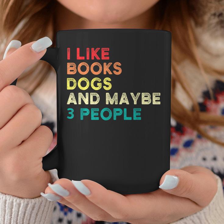 I Like Books Dogs And Maybe 3 People Books & Dogs Graphic Print Coffee Mug Unique Gifts I Like Books Dogs And Maybe 3 People Books & Dogs Graphic Print Coffee Mug Unique Gifts