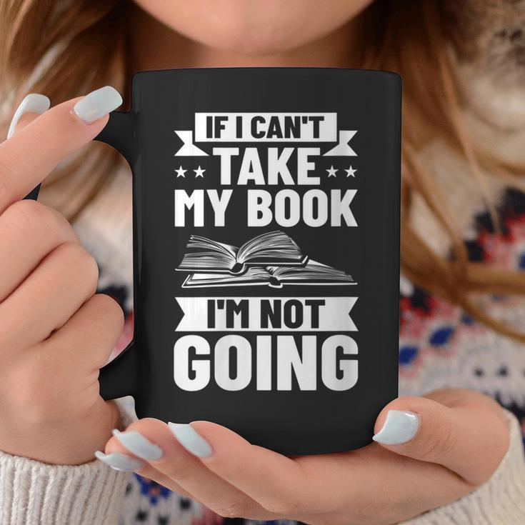 Bookworm Outfit If I Can't Take My Book I'm Not Going Graphic Print Coffee Mug Unique Gifts Bookworm Outfit If I Can't Take My Book I'm Not Going Graphic Print Coffee Mug Unique Gifts