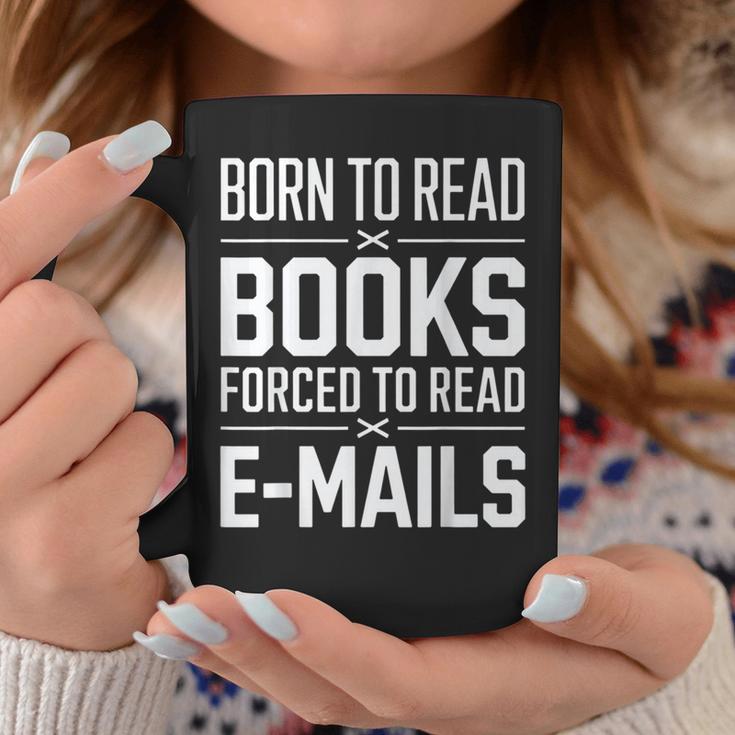 Born To Read Books Forced To Read E-Mails Quote Graphic Print Coffee Mug Unique Gifts Born To Read Books Forced To Read E-Mails Quote Graphic Print Coffee Mug Unique Gifts