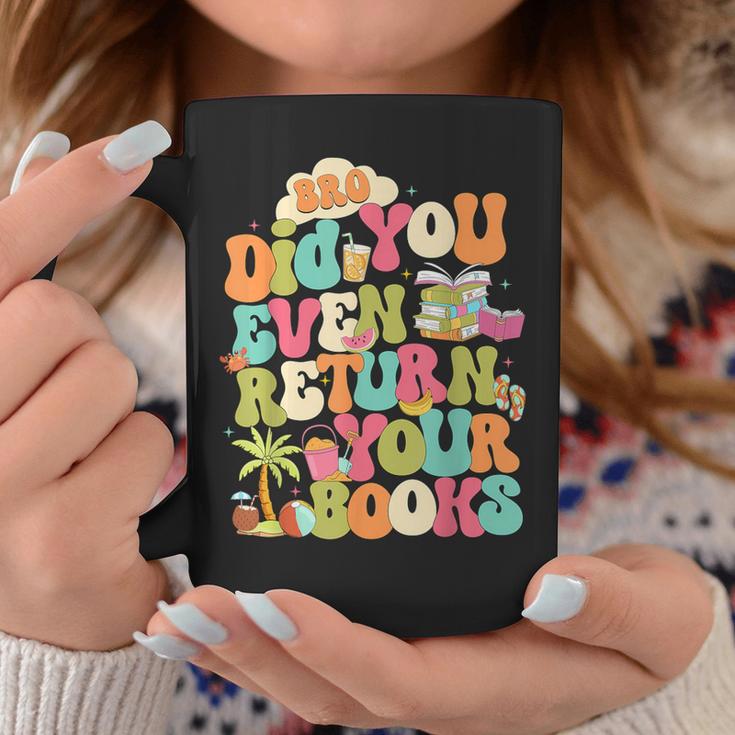 Bro Did You Even Return Your Books Librarian Graphic Print Coffee Mug Unique Gifts