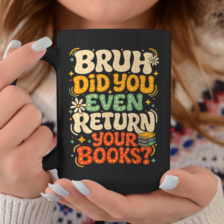 Bruh Return Your Books Library Teacher Students Graphic Print Coffee Mug Unique Gifts