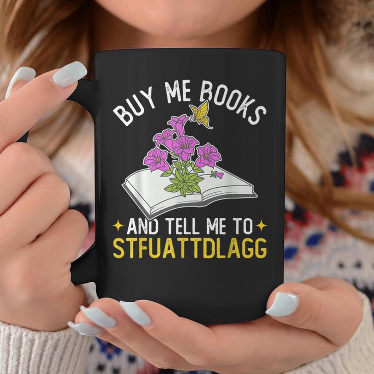 Buy Me Books And Tell Me To STFUATTDLAGG Book Lover Reader Graphic Print Coffee Mug Unique Gifts Buy Me Books And Tell Me To STFUATTDLAGG Book Lover Reader Graphic Print Coffee Mug Unique Gifts