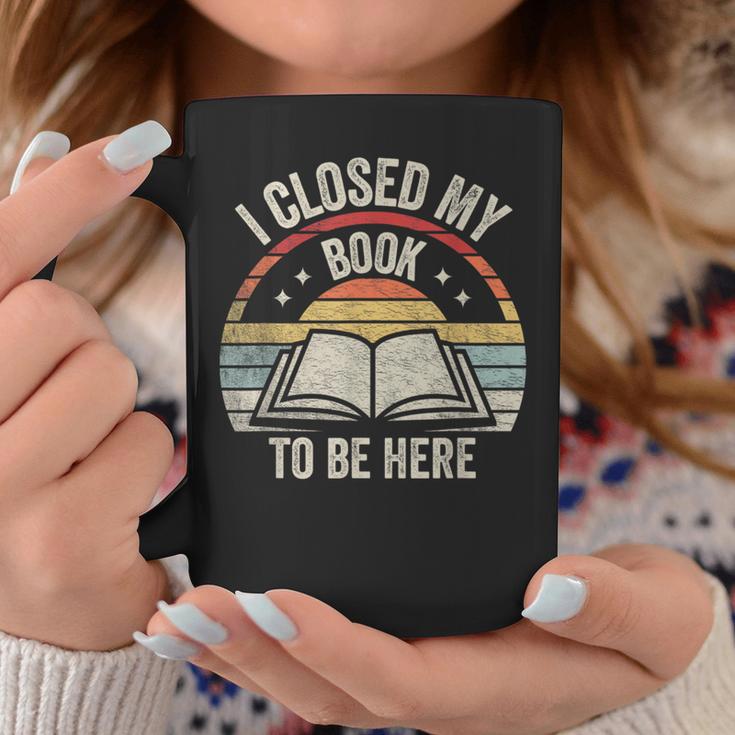 I Closed My Book To Be Here Reader Retro Vintage Graphic Print Coffee Mug Unique Gifts