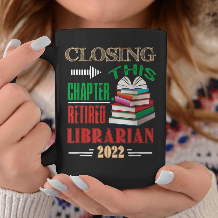 Closing This Chapter Retired Librarian 2022 Retirement Book Graphic Print Coffee Mug Unique Gifts Closing This Chapter Retired Librarian 2022 Retirement Book Graphic Print Coffee Mug Unique Gifts
