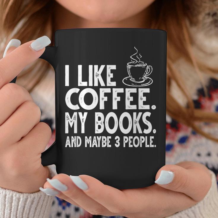 I Like Coffee My Books And Maybe 3 People Bookworm Graphic Print Coffee Mug Unique Gifts