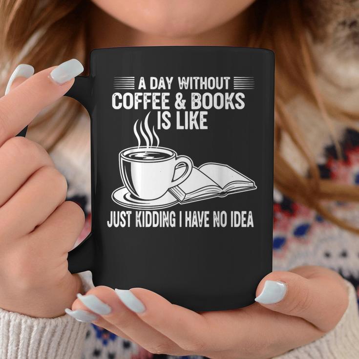 A Day Without Coffee & Books Is Like Just Kidding Graphic Print Coffee Mug Unique Gifts