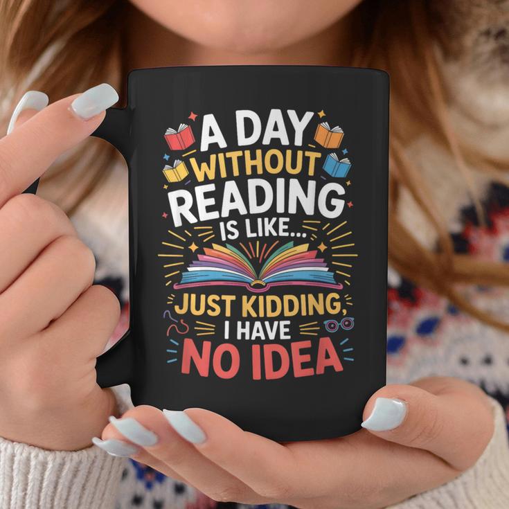 A Day Without Reading Is Like Book Lover Bookworm Men Women Graphic Print Coffee Mug Unique Gifts