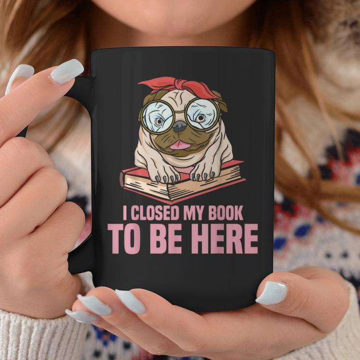 Dog Book Saying I Closed My Book To Be Here Librarian Men Women Kids Graphic Print Coffee Mug Unique Gifts