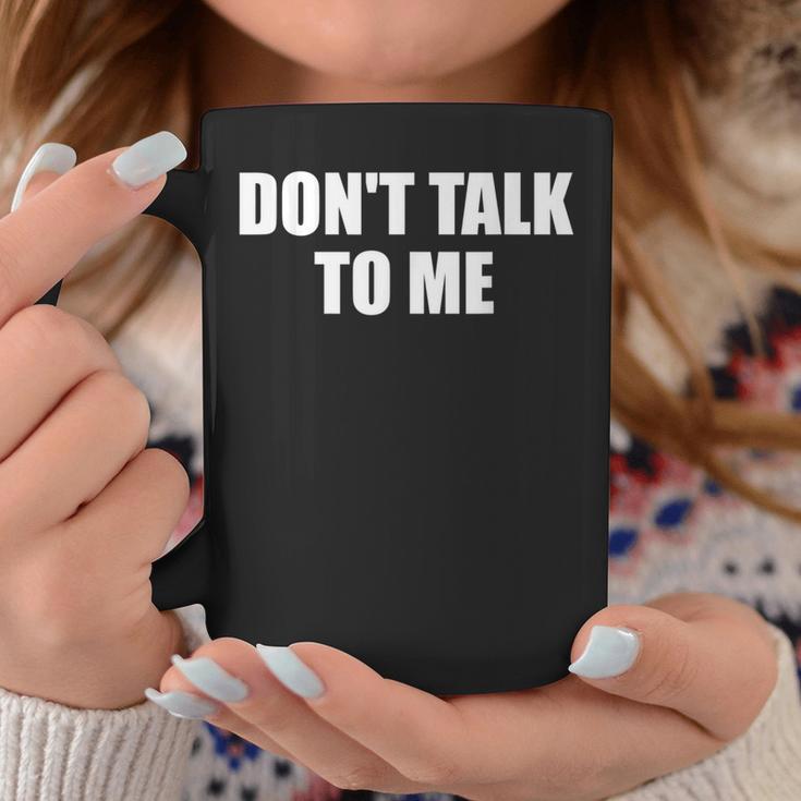 Dont Talk To Me Don't Talk To Me Dont Talk To Me コーヒーマグ 面白い贈り物