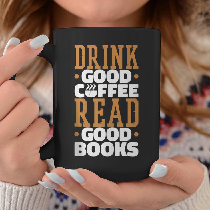Drink Good Coffee Read Good Books Drink Coffee Read Books Graphic Print Coffee Mug Unique Gifts