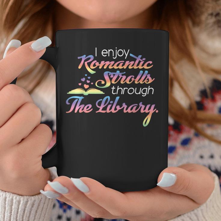 I Enjoy Romantic Strolls Through The Library Book Nerd Graphic Print Coffee Mug Unique Gifts