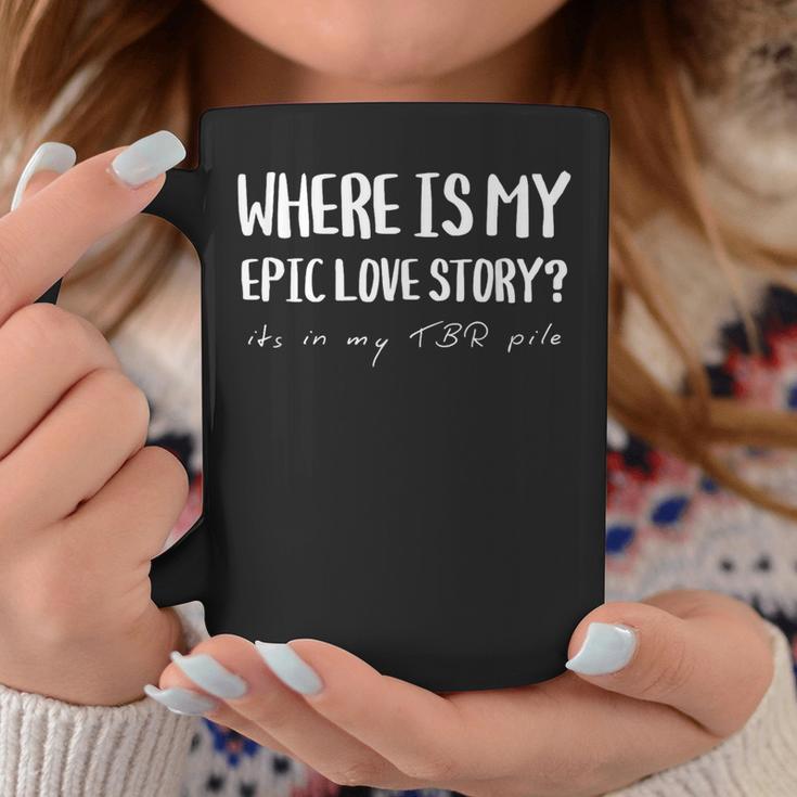 Where My Epic Love Story TBR Pile Book Reader Booktok Graphic Print Coffee Mug Unique Gifts Where My Epic Love Story TBR Pile Book Reader Booktok Graphic Print Coffee Mug Unique Gifts