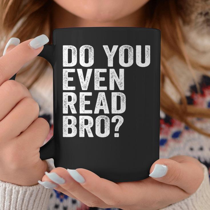 Do You Even Read Bro Shirt For Readers That Love Books Graphic Print Coffee Mug Unique Gifts