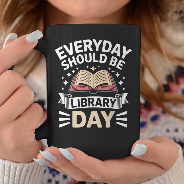 Everyday Should Be Library Day Book Fun Graphic Print Coffee Mug Unique Gifts
