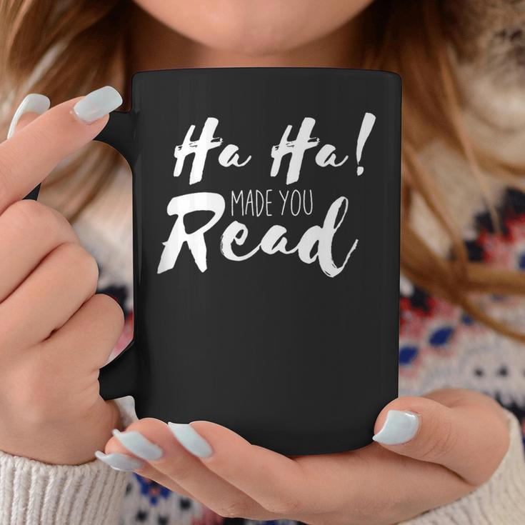 Ha Ha Made You Read Reading Teacher Librarian Book Graphic Print Coffee Mug Unique Gifts