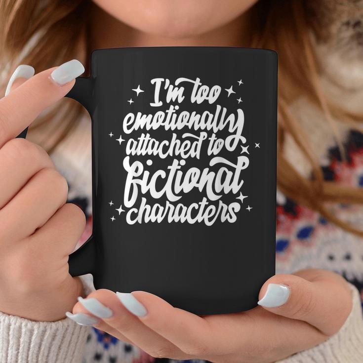 I'm Too Emotionally Attached To Fictional Characters Book Graphic Print Coffee Mug Unique Gifts I'm Too Emotionally Attached To Fictional Characters Book Graphic Print Coffee Mug Unique Gifts