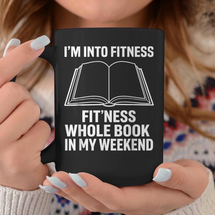 I’m Into Fitness Whole Book In My Weekend Reading Graphic Print Coffee Mug Unique Gifts