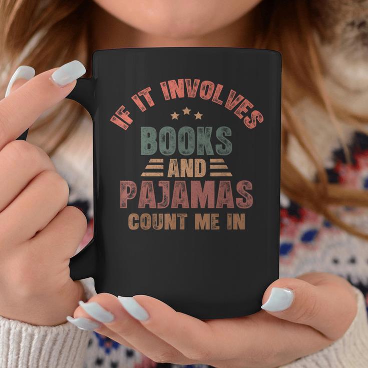 If It Involves Books And Pajamas Book Lover Bookworm Graphic Print Coffee Mug Unique Gifts