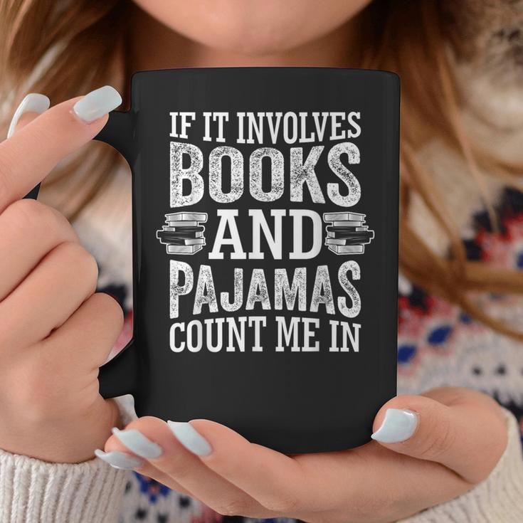 If It Involves Books And Pajamas Count Me In Book Lover Graphic Print Coffee Mug Unique Gifts