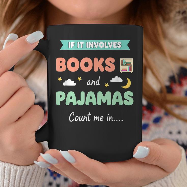 If IT Involves Books And Pajamas Count Me In Literary Reader Graphic Print Coffee Mug Unique Gifts