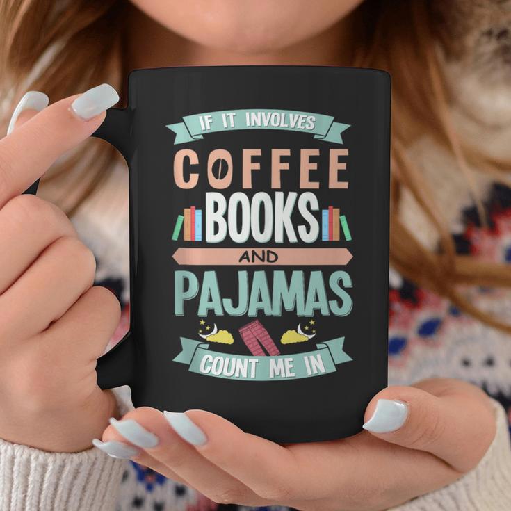 If It Involves Coffee Books And Pajamas Count Me In Graphic Print Coffee Mug Unique Gifts