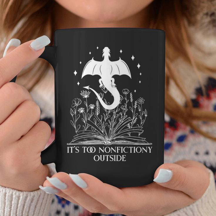 It's Too Nonfiction Outside Book Dragon Bookish Fantasy Era Graphic Print Coffee Mug Unique Gifts