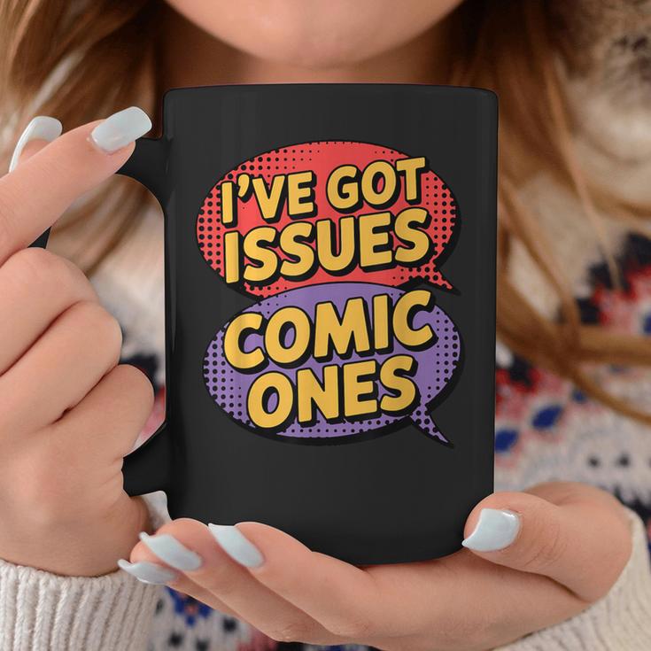 I'Ve Got Issues The Comic Book Kind Collector Graphic Print Coffee Mug Unique Gifts