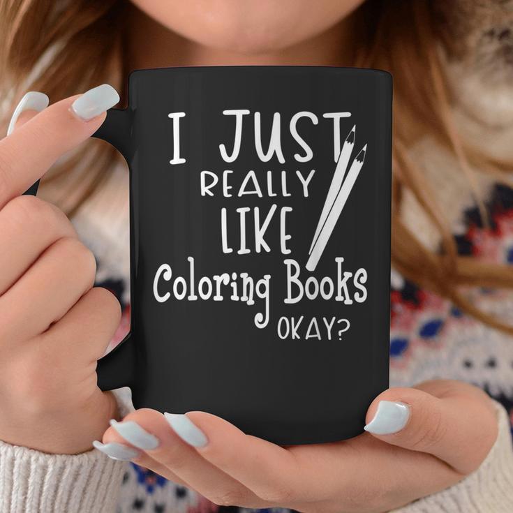 I Just Really Like Coloring Books Okay Quote Graphic Print Coffee Mug Unique Gifts