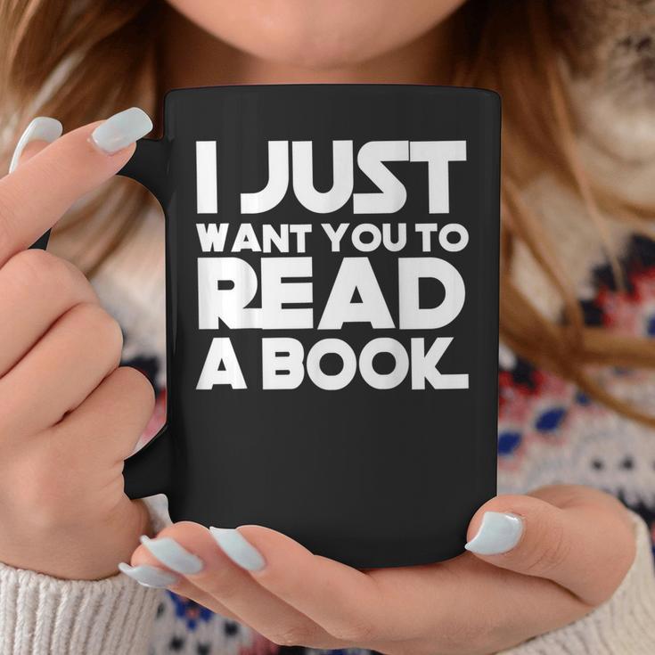 I JUST WANT YOU TO READ A BOOK Graphic Print Coffee Mug Unique Gifts