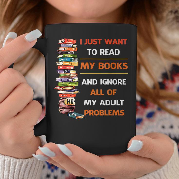 I Just Want To Read My Books Ignore All Of My Adult Problems Graphic Print Coffee Mug Unique Gifts