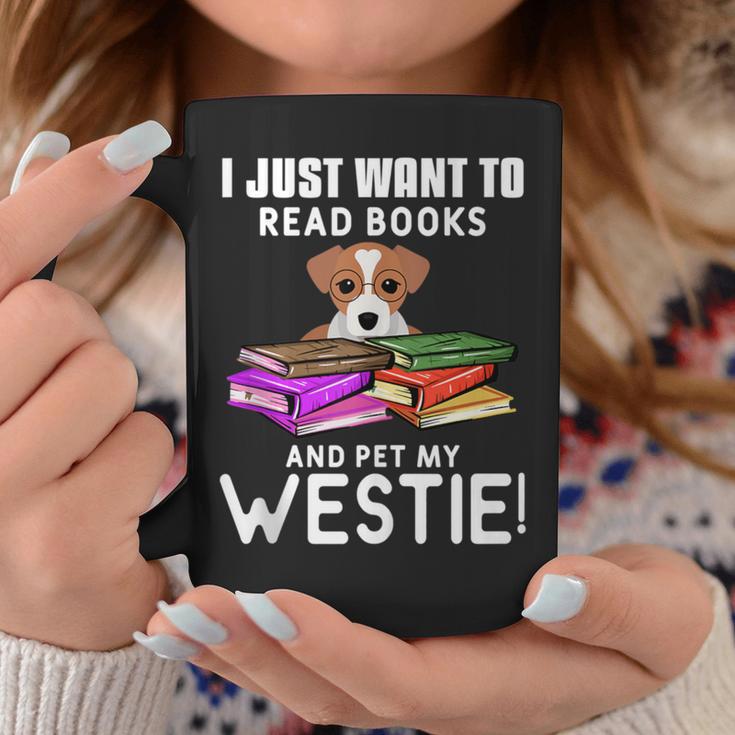 I Just Want To Read Books And Pet My Westies Graphic Print Coffee Mug Unique Gifts I Just Want To Read Books And Pet My Westies Graphic Print Coffee Mug Unique Gifts