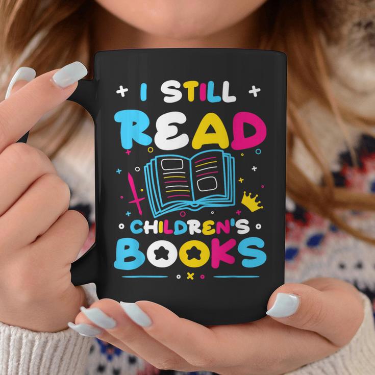 Kindergarten Teacher I Still Read Childrens Books Graphic Print Coffee Mug Unique Gifts