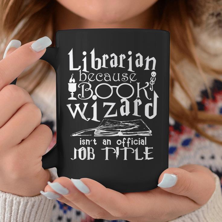 Librarian Because Book Wizard Isn't Official Job Title Graphic Print Coffee Mug Unique Gifts Librarian Because Book Wizard Isn't Official Job Title Graphic Print Coffee Mug Unique Gifts