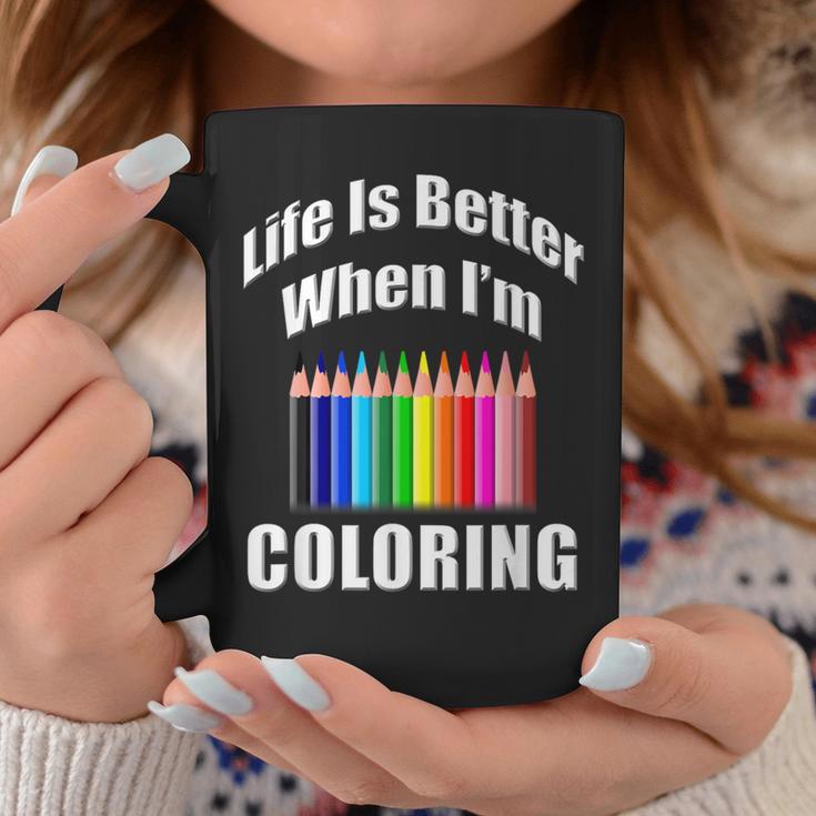 Life Is Better When I'm Coloring Adult Coloring Book T-Shirt Graphic Print Coffee Mug Unique Gifts Life Is Better When I'm Coloring Adult Coloring Book T-Shirt Graphic Print Coffee Mug Unique Gifts
