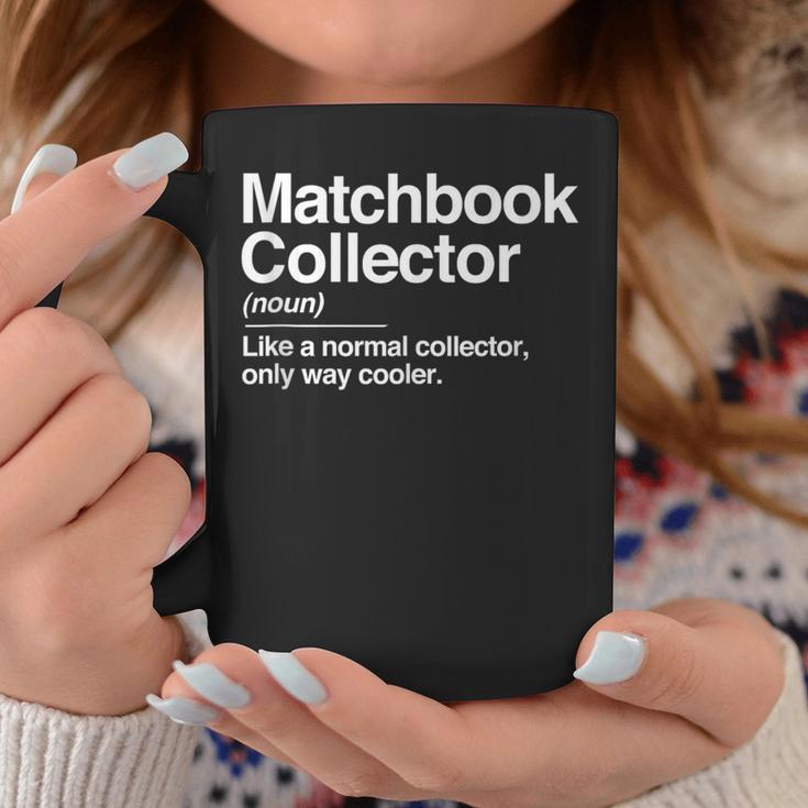 Matchbook Collector Definition Noun Hobby Humor Graphic Print Coffee Mug Unique Gifts Matchbook Collector Definition Noun Hobby Humor Graphic Print Coffee Mug Unique Gifts