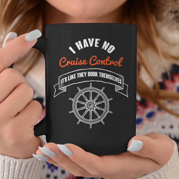 I Have No Cruise Control It's Like They Book Themselves Graphic Print Coffee Mug Unique Gifts