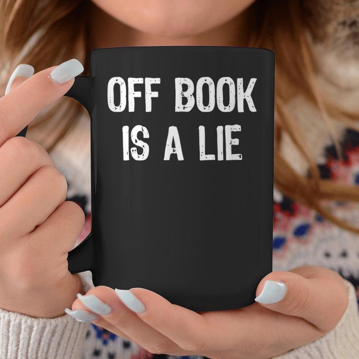 Off Book Is A Lie Acting Theater Actor Actress T-Shirt Graphic Print Coffee Mug Unique Gifts Off Book Is A Lie Acting Theater Actor Actress T-Shirt Graphic Print Coffee Mug Unique Gifts