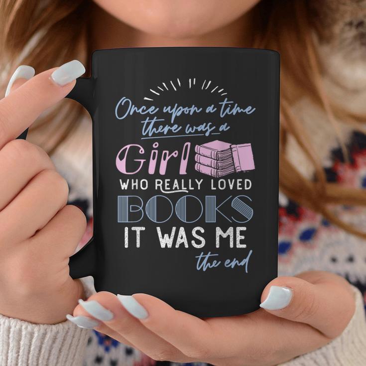 Once Upon A Time There Was A Girl Who Loved Books Shirt Graphic Print Coffee Mug Unique Gifts