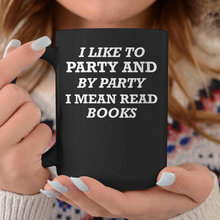 Like To Party And By Party I Mean Read Books Reader Graphic Print Coffee Mug Unique Gifts