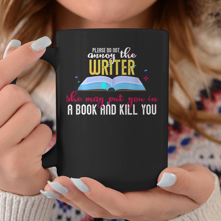 Please Do Not Annoy The Writer She May Put You In a Book And Graphic Print Coffee Mug Unique Gifts Please Do Not Annoy The Writer She May Put You In a Book And Graphic Print Coffee Mug Unique Gifts