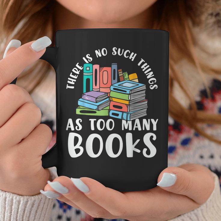 There Is No Such Things As Too Many Books Book Reading Graphic Print Coffee Mug Unique Gifts There Is No Such Things As Too Many Books Book Reading Graphic Print Coffee Mug Unique Gifts