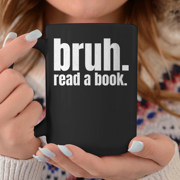 Read A Book Bruh English Teacher Reading Literature Graphic Print Coffee Mug Unique Gifts Read A Book Bruh English Teacher Reading Literature Graphic Print Coffee Mug Unique Gifts