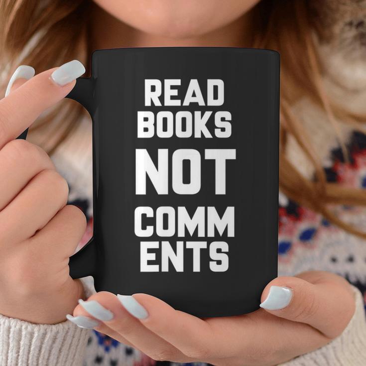 Read Books Not Comments Bookworm Sarcasm Nerd Graphic Print Coffee Mug Unique Gifts Read Books Not Comments Bookworm Sarcasm Nerd Graphic Print Coffee Mug Unique Gifts