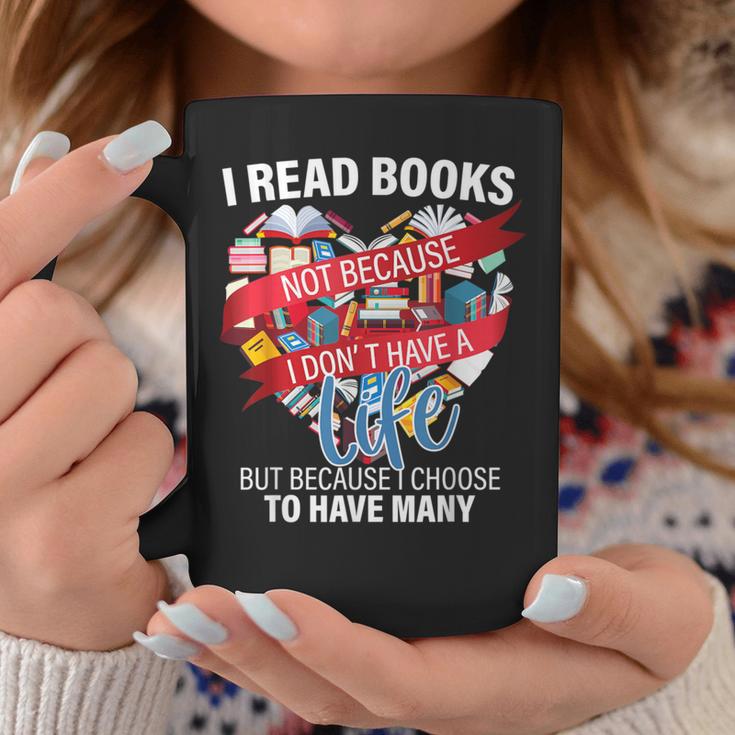 i Read Books Not Because i Don't Have a Life Reading Library Graphic Print Coffee Mug Unique Gifts