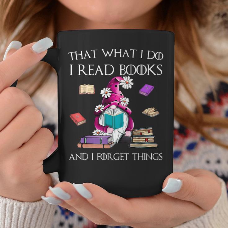 That What I Do I Read And I Forget Things Gnomes Read Book Graphic Print Coffee Mug Unique Gifts That What I Do I Read And I Forget Things Gnomes Read Book Graphic Print Coffee Mug Unique Gifts