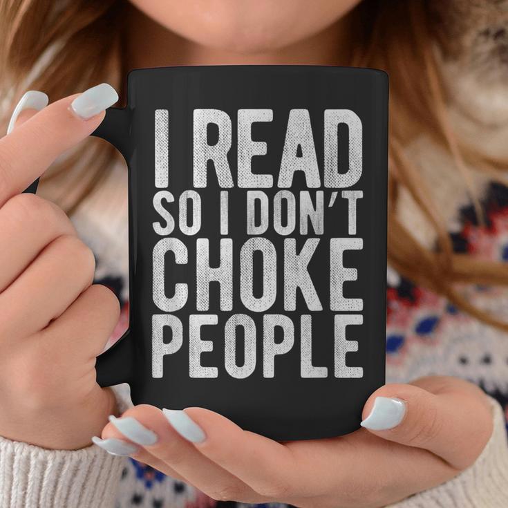 I Read So I Don't Choke People Readers Book Gag Graphic Print Coffee Mug Unique Gifts