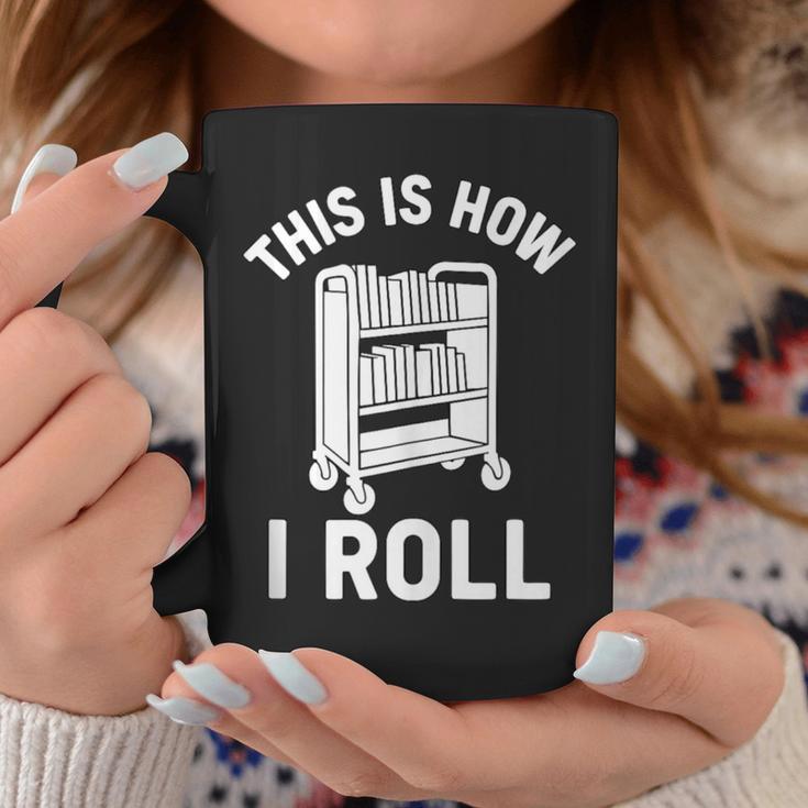 Reader Librarian Library This Is How I Roll Book Cart Meme Graphic Print Coffee Mug Unique Gifts