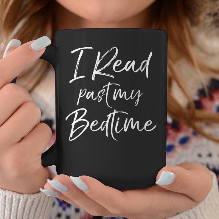 Reading For Book Lovers I Read Past My Bedtime Graphic Print Coffee Mug Unique Gifts