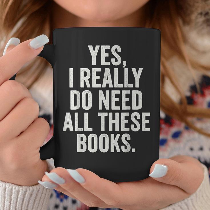 Reading Yes I Really Do Need All These Books Graphic Print Coffee Mug Unique Gifts Reading Yes I Really Do Need All These Books Graphic Print Coffee Mug Unique Gifts